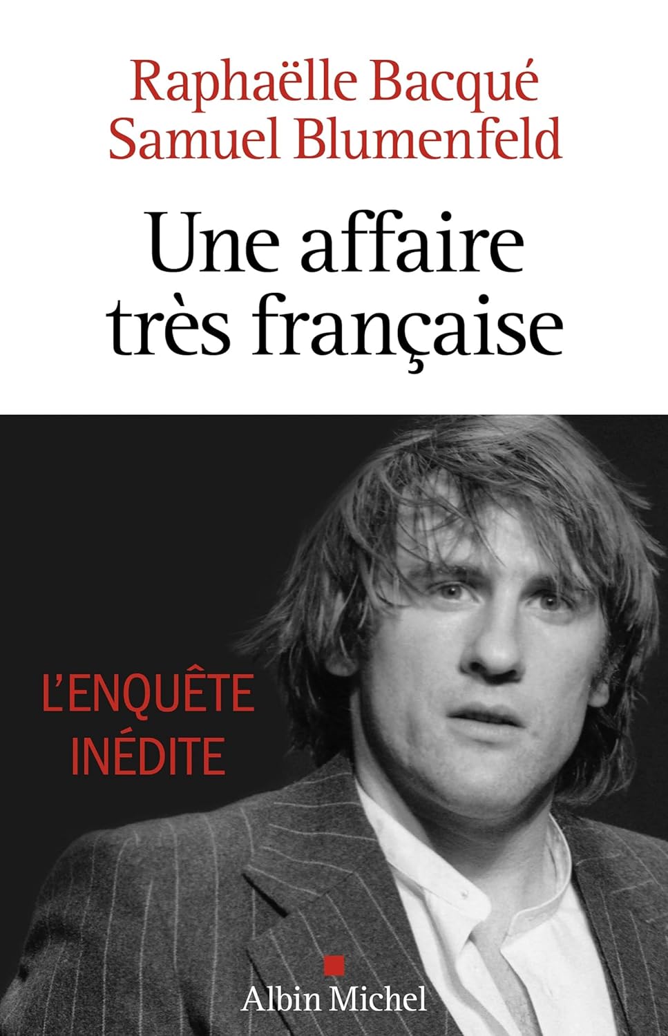 Une affaire très Française - Depardieu, l'enquête inédite - Raphaëlle Bacqué (Auteur) - Samuel Blumenfeld (Auteur) - Biographie (broché)