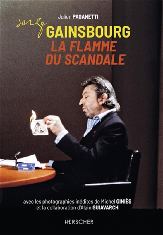 Serge Gainsbourg, la Flamme du scandale - Julien Paganetti (Auteur) - Livres FNAC