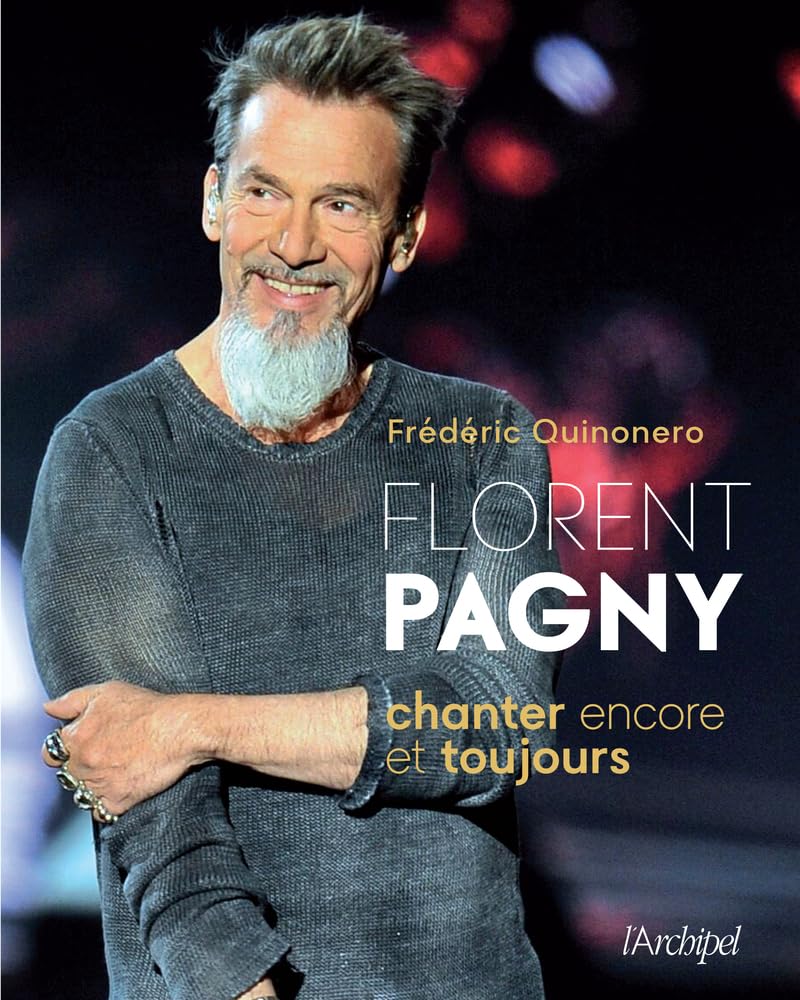 Florent Pagny, Chanter encore et toujours - Frédéric Quinonero (Auteur) - Biographie (broché) - Livres FNAC