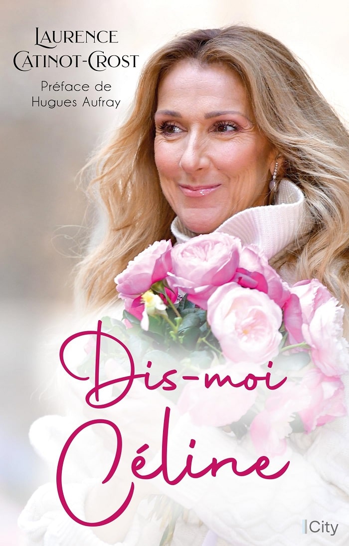 Dis-moi Céline - Laurence Catinot-Crost (Auteur) La biographie de Céline Dion