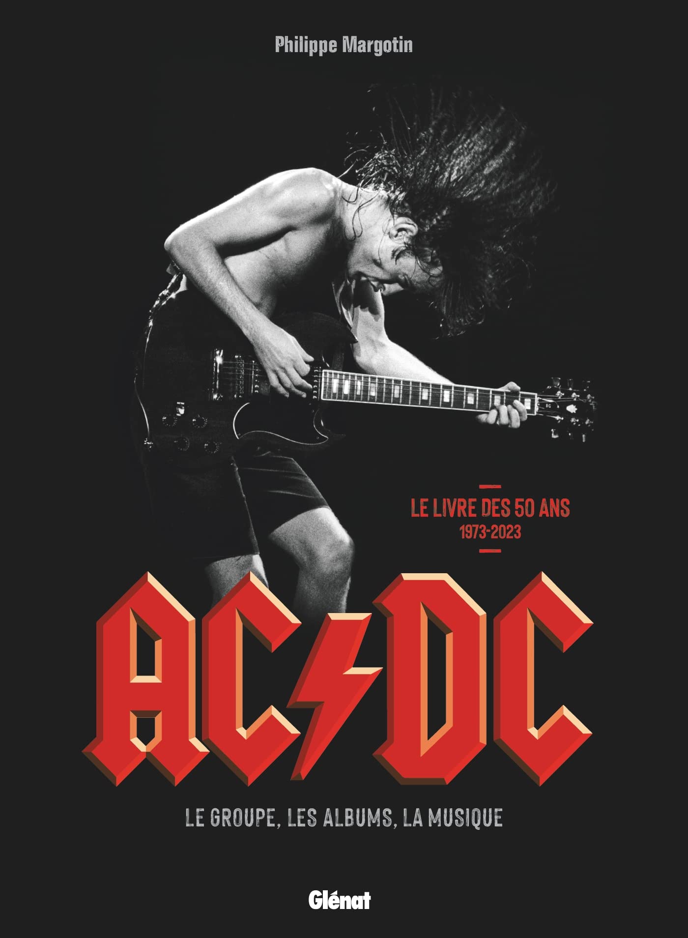 AC/DC Le Groupe, les Albums, la Musique - Philippe Margotin (Auteur)