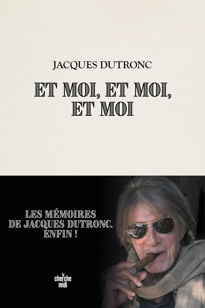 Et moi, et moi, et moi - Jacques Dutronc (Auteur) - Biographie (broché)