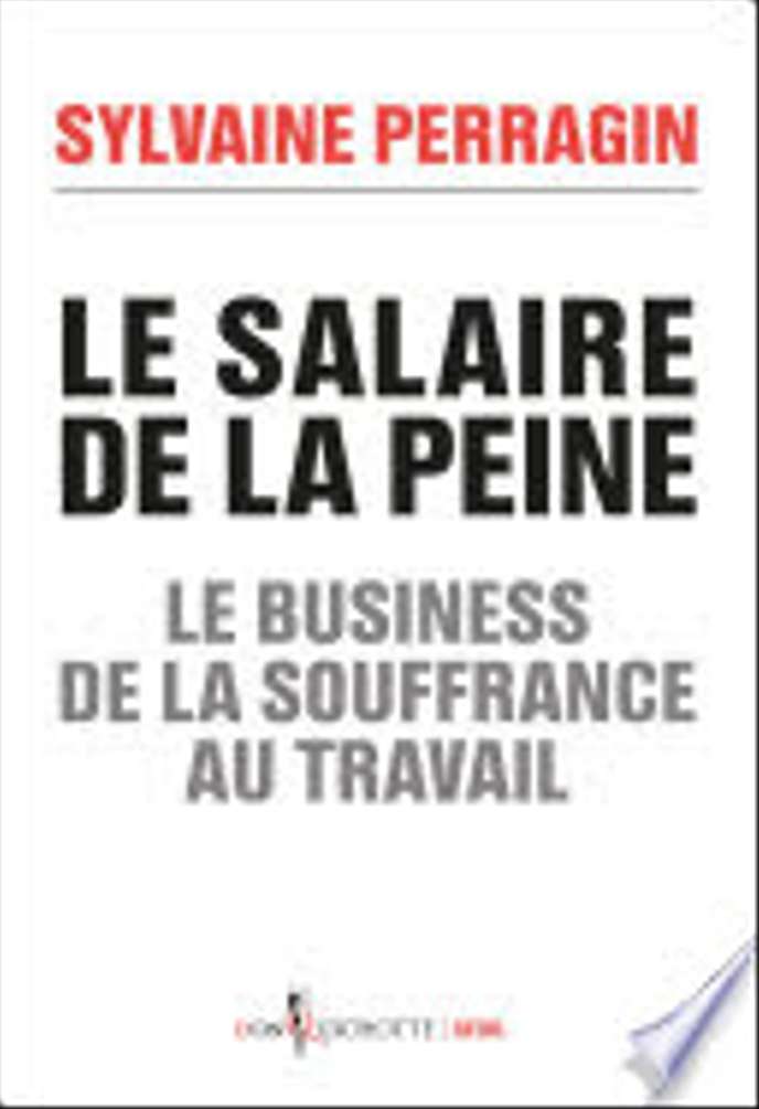 « Le Salaire de la peine » : la souffrance au travail se porte bien