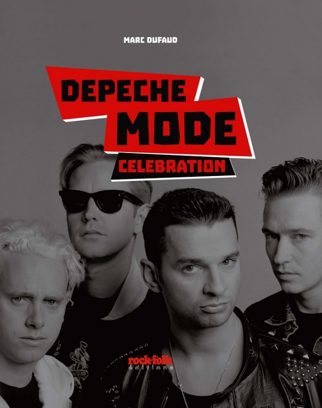 Depeche Mode - Celebration - L'Histoire complète Marc Dufaud (Auteur)