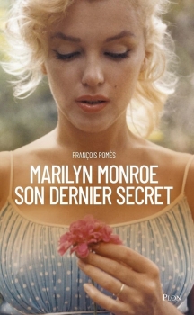 Marilyn Monroe, son dernier secret - François POMES (Auteur)