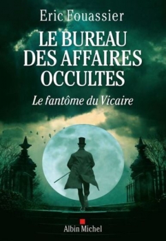 Le Bureau Des Affaires Occultes - Tome 2 - Le Fantôme du Vicaire roman d'Eric Fouassier 