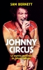 Johnny Circus - La tournée cauchemar de Johnny Hallyday - Sam Bernett (Auteur)